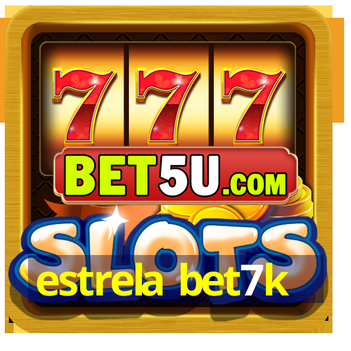 estrela bet7k